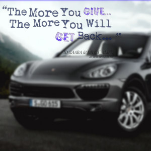 Quotes Picture: the more you give the more you will get back