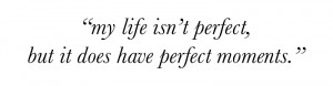 Quote - perfect moments