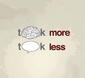 Think more, talk less quote