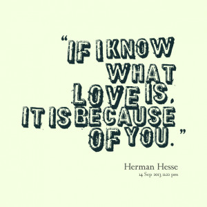 Quotes Picture: if i know what love is, it is because of you