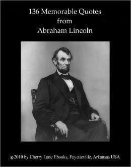 136 Memorable Quotes from Abraham Lincoln