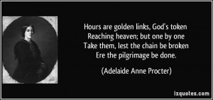 golden links, God's token Reaching heaven; but one by one Take them ...
