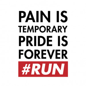 The ultimate motivational quote because it is true, “Pain is ...