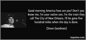 morning America how are you? Don't you know me, I'm your native son ...