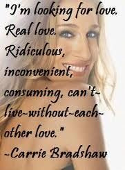 Real love... Carrie Bradshaw #Quote