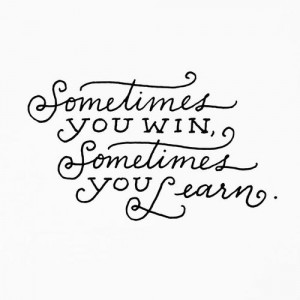 learn, life, life lessons, life quotes, picture quotes, quotes, win