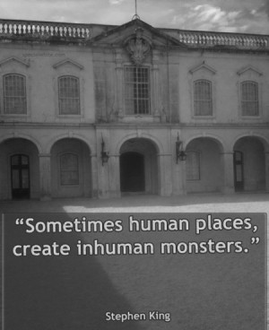 Sometimes human places, create inhuman monsters.