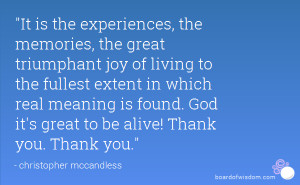 the great triumphant joy of living to the fullest extent in which real