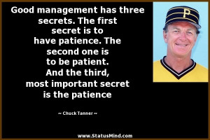 Good management has three secrets. The first secret is to have ...