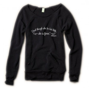 womans sweater Shakespeare quote though she by AlisonWunderland14 OR ...