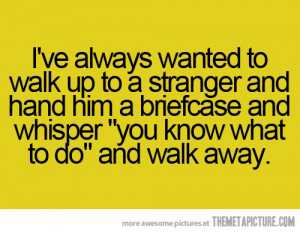 Funny photos funny quote stranger briefcase