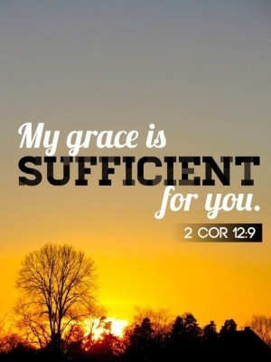 God's grace is sufficient.