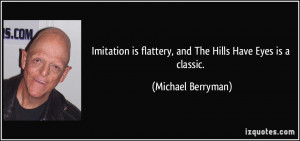 Imitation is flattery, and The Hills Have Eyes is a classic. - Michael ...