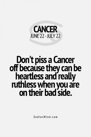 You are here: Home › Quotes › Don't piss a Cancer off because they ...