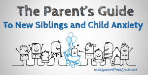 The Parents Guide to New Siblings and Anxiety in Children