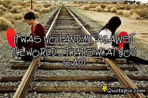 you and me against the world quotes