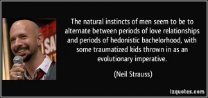 ... kids thrown in as an evolutionary imperative. - Neil Strauss