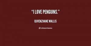 quote-Quvenzhane-Wallis-i-love-penguins-141161_1.png