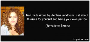 ... thinking for yourself and being your own person. - Bernadette Peters