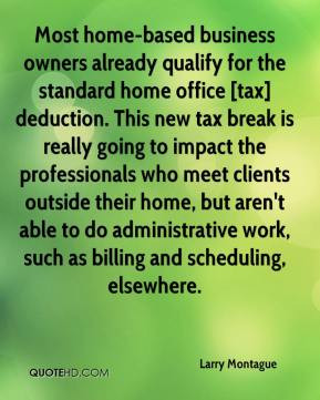 Most home-based business owners already qualify for the standard home ...