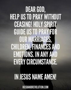 Dear God, Help us to pray without ceasing! Holy Spirit guide us to ...