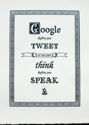 Google before you tweet and think before you speak