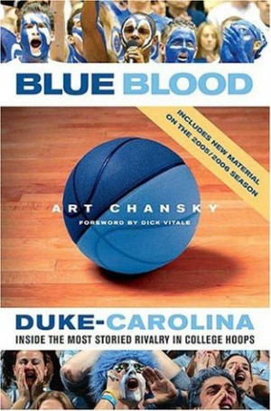 ... Blood: Duke-Carolina: Inside the Most Storied Rivalry in College Hoops