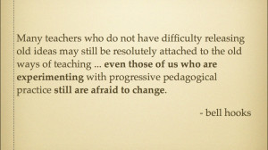 This quote from bell hooks, I believe, sums up the resistance I have ...