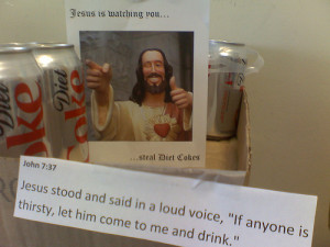jesus is watching you steal diet cokes