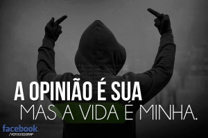 ... minha -- the opinion is yours but the life is mine #portuguese #quote