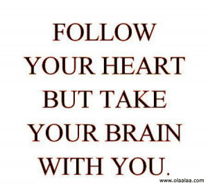 nice quotes-thoughts-follow-brain-heart