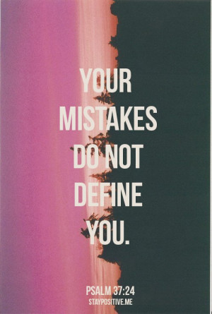 Your mistakes do not define you.