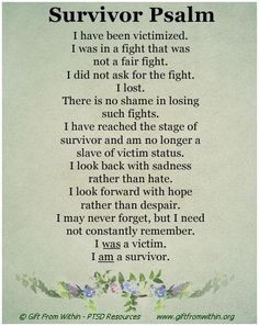 ... as a survivor, not a victim. Victim = Past. Survivor = Present. More