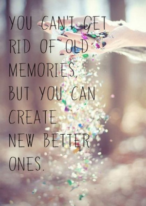 You can't get rid of old memories... #quotes