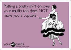 www.quotes99.com/13817putting-a-pretty-shirt-on-over-your-muffin-top ...