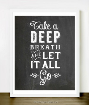 Take A Deep Breath and Let it Go - 8x10 inches on A4. Inspiring quote ...