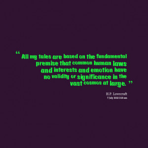 Quotes Picture: all my tales are based on the fundamental premise that ...