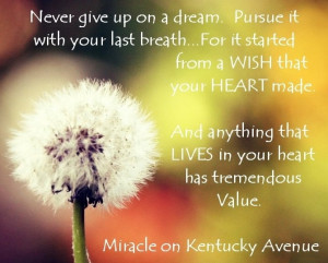 Never give up on a dream quote via Miracle on Kentucky Avenue at www ...