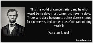 is a world of compensation; and he who would be no slave must consent ...