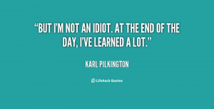 quote-Karl-Pilkington-but-im-not-an-idiot-at-the-148888_1.png