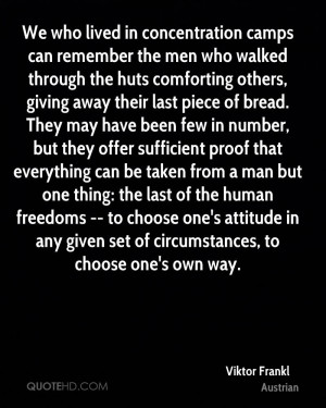 We who lived in concentration camps can remember the men who walked ...