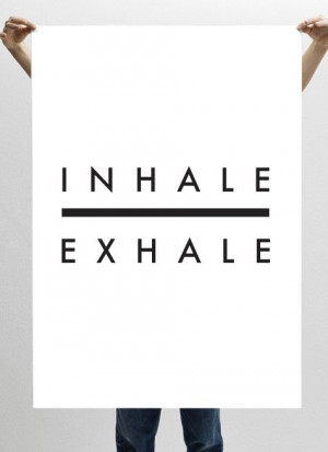inhale. exhale. repeat Original artwork from http://www.inspirational ...