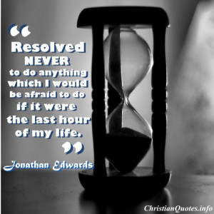 Jonathan Edwards Quote - Last Hour -