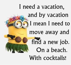 need a vacation More