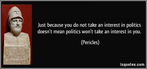 ... politics-doesn-t-mean-politics-won-t-take-an-interest-pericles-144084