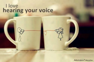 love, hearing, your, voice, lovely, cups