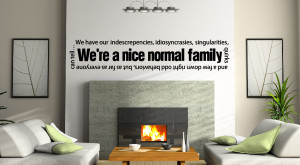 We’re A Nice Normal Family - Family Quote