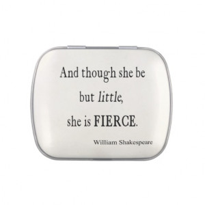 Shakespeare Quote She Be Little But Fierce Quotes Candy Tin