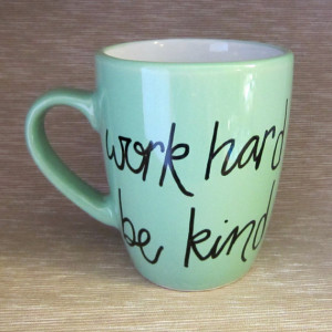 Work Hard Be Kind quote hand painted coffee cup, mint green blue ...