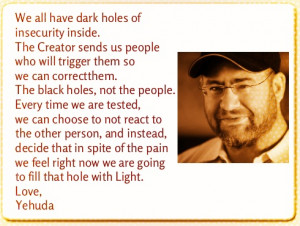Quote by Yehuda Berg visit: www.yehudaberg.com